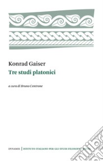 Tre studi platonici libro di Gaiser Konrad; Centrone B. (cur.)