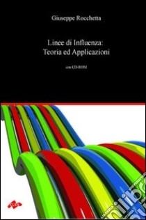 Linee di influenza: teoria ed applicazioni. Con CD-ROM libro di Rocchetta Giuseppe