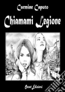 Chiamami legione libro di Caputo Carmine