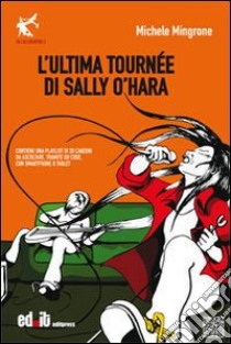 L'ultima tournèe di Sally O'Hara libro di Mingrone Michele