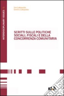 Scritti sulle politiche sociali, fiscali e della concorrenza comunitaria libro di Liakopoulos Dimitris; Liakopoulou Irini