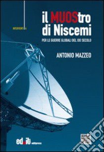 Il MUOStro di Niscemi. Per le guerre globali del XXI secolo libro di Mazzeo Antonio