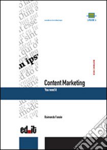 Content marketing. You need it libro di Fanale Raimondo