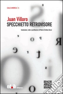 Specchietto retrovisore libro di Villoro Juan