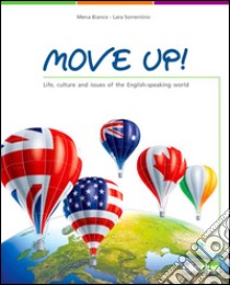 Move up! Life, culture and issues of the english-speaking world. Per la Scuola media libro di Bianco Mena; Sorrentino Lara