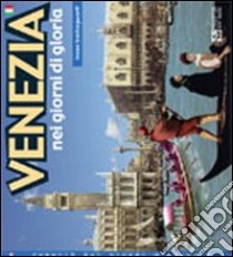 Venezia nei giorni di gloria libro di Stellingwerff Irene; Capo S. (cur.)