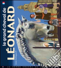 Le grand cheval de Léonard libro di Stellingwerff Irene