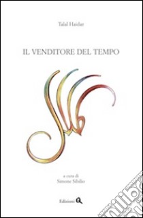 Il venditore del tempo. Ediz. multilingue libro di Haidar Talal; Sibilio S. (cur.)