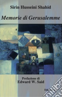 Memorie di Gerusalemme libro di Husseini Shahid Sirin