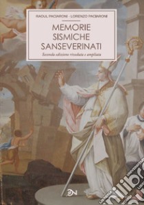 Memorie sismiche sanseverinati libro di Paciaroni Raoul; Paciaroni Lorenzo