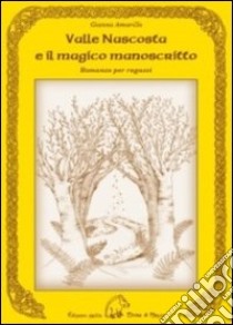 Valle nascosta e il magico manoscritto libro di Amarillo Gianna