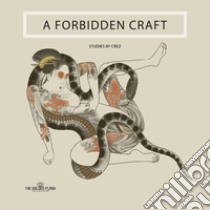 A forbidden craft. Studies by Crez. Ediz. illustrata libro di Crez; Vialetto M. (cur.)