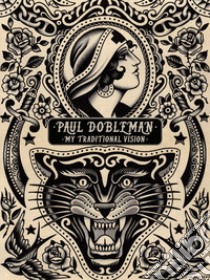 Paul Dobleman. My traditional vision. Ediz. illustrata libro di Dobleman Paul; Vialetto M. (cur.)