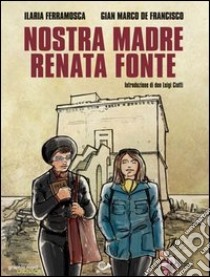 Nostra madre Renata Fonte libro di Ferramosca Ilaria; De Francisco Gian Marco