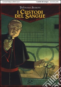 Il triangolo segreto. I custodi del sangue. Vol. 2 libro di Convard Didier; Juillard André; Falque Denis