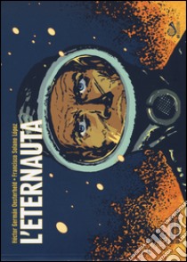 L'eternauta libro di Oesterheld Hèctor Germán; Solano Lopez Francisco; Scuzzarella A. (cur.)