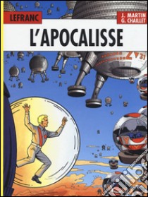 L'Apocalisse. Lefranc l'integrale (1987-1997) libro di Martin Jacques; Chaillet Gilles