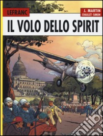 Il volo dello Spirit. Lefranc l'integrale (1998-2002). Vol. 5 libro di Martin Jacques; Chaillet Gilles