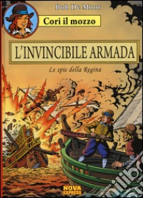 L'invicibile armada. Le spie della regina. Cori il mozzo. Vol. 2 libro di De Moor Bob