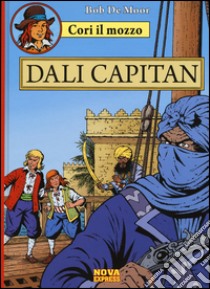 Dali Capitan. Cori il mozzo. Vol. 5 libro di De Moor Bob