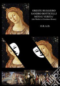 Sandro Botticelli mito e verità (dai Medici a Giordano Bruno) libro di Ruggiero Oreste