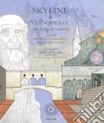 Skyline & coincidenze (con le città di Leonardo). Ediz. illustrata libro di Tagliente F. (cur.); Ruggiero O. (cur.)