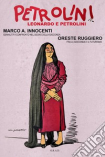 Leonardo e Petrolini. Genialità a confronto nel segno della Gioconda. La Gioconda e il Futurismo libro di Innocenti Marco A.; Ruggiero Oreste