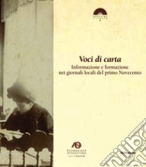 Voci di carta. Informazione e formazione nei giornali locali del primo Novecento libro