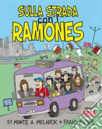 Sulla strada con i Ramones. Ediz. bilingue libro di Melnick Monte A.; Meyer Frank