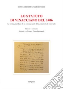 Lo Statuto di Vinacciano del 1406. Le norme giuridiche di un comune rurale della podesteria di Serravalle libro di Lo Conte A. (cur.); Vannucchi E. (cur.)