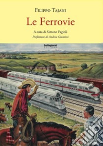 Le ferrovie libro di Tajani Filippo; Fagioli S. (cur.)