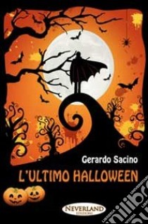 L'ultimo Halloween libro di Sacino Gerardo