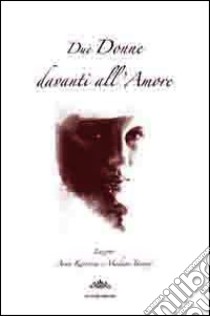 Donne davanti all'amore. Anna Karenina (L. Tolstoj) e Madame Bovary (G. Flaubert) libro di Danzè Patrizia; Silvestro G. (cur.)