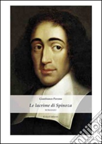 Le lacrime di Spinoza libro di Pavone Gianfranco