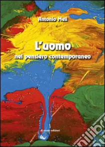 L'uomo nel pensiero contemporaneo. Saggio di antropologia libro di Meli Antonio