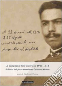 La campagna italo-austriaca 1915-1918. Il diario del fante messinese Gaetano Nicosia libro di Pavone G. (cur.)