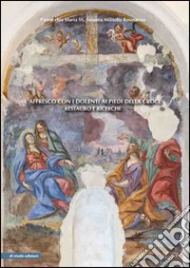 L'affresco con i dolenti ai piedi della croce. Restauro e ricerche. Ediz. illustrata libro di Buda V. (cur.); Ripaglia D. (cur.)