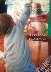 La parola e l'altrove libro di Zanecchia Giuseppe Aldo