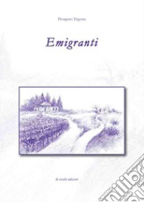 Emigranti libro di Trigona Prospero