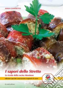 I sapori dello stretto. Le ricette della cucina messinese libro di Giannetto Anna