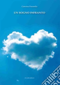 Un sogno infranto libro di Panarello Caterina