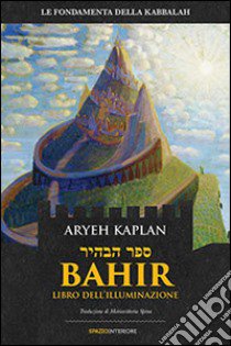 Bahir. Libro dell'illuminazione libro di Kaplan Aryeh