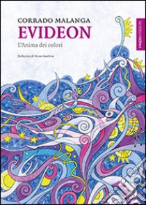 Evideon. L'anima dei colori, Corrado Malanga, Spazio Interiore