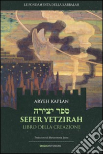 Sefer Yetzirah. Libro della creazione libro di Kaplan Aryeh