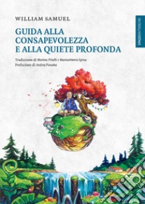 Guida alla consapevolezza e alla quiete profonda libro di Samuel William