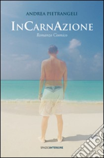 Incarnazione. Romanzo cosmico libro di Pietrangeli Andrea