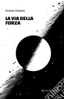 La via della forza libro di Panatta Andrea