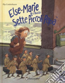 Else-Marie e i suoi sette piccoli papà. Ediz. a colori libro di Lindenbaum Pija