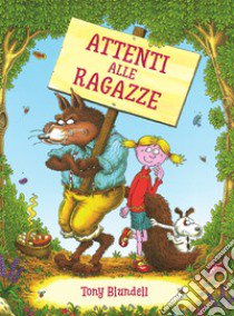 Attenti alle ragazze. Ediz. a colori libro di Blundell Tony