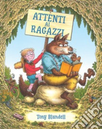 Attenti ai ragazzi. Ediz. a colori libro di Blundell Tony